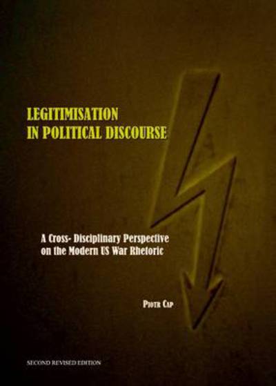 Cover for Piotr Cap · Legitimisation in Political Discourse: a Cross- Disciplinary Perspective on the Modern Us War Rhetoric (Hardcover Book) (2010)