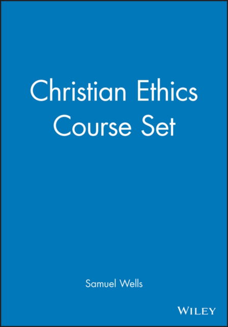 Christian Ethics Course Set - Samuel Wells - Książki - John Wiley and Sons Ltd - 9781444323696 - 19 listopada 2010