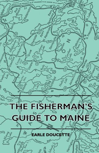 The Fisherman's Guide to Maine - Earle Doucette - Books - Wilson Press - 9781445511696 - August 4, 2010