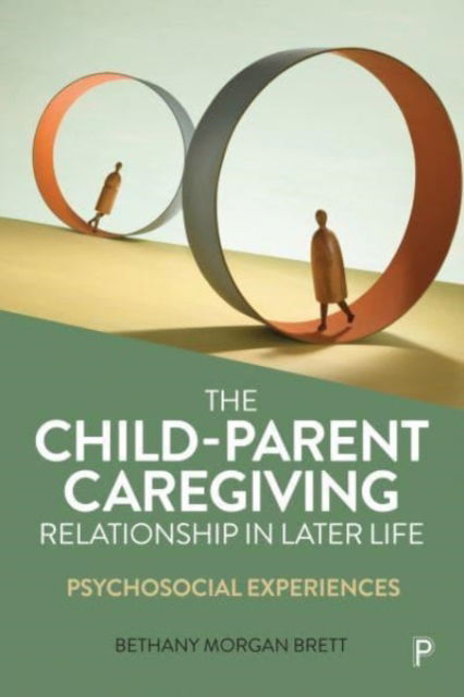 Cover for Morgan Brett, Bethany (Psychodynamic Psychotherapist and Freelance Academic) · The Child–Parent Caregiving Relationship in Later Life: Psychosocial Experiences (Pocketbok) (2023)