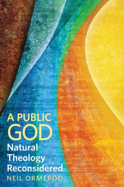 Cover for Neil Ormerod · A Public God: Natural Theology Reconsidered (Paperback Book) (2015)