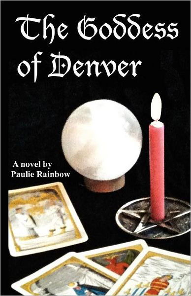 Cover for Paulie Rainbow · The Goddess of Denver (Paperback Book) (2011)