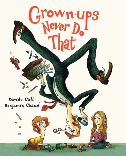 Cover for Benjamin Chaud · Grown-ups Never Do That (Hardcover Book) (2019)