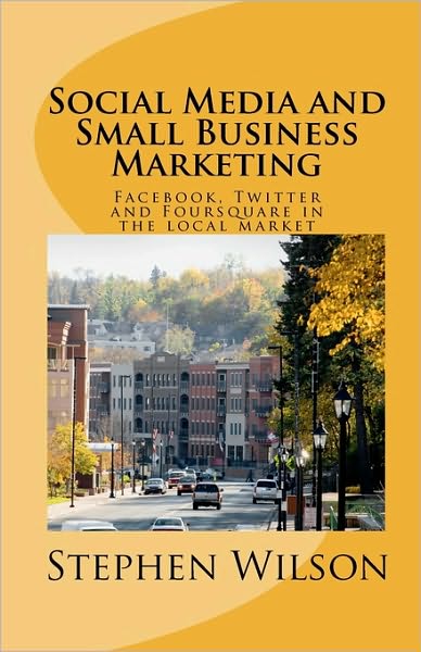 Cover for Stephen Wilson · Social Media and Small Business Marketing (Paperback Book) (2010)