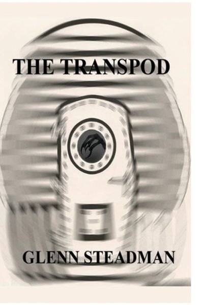 Cover for Glenn Steadman · The Transpod (Paperback Book) (2011)