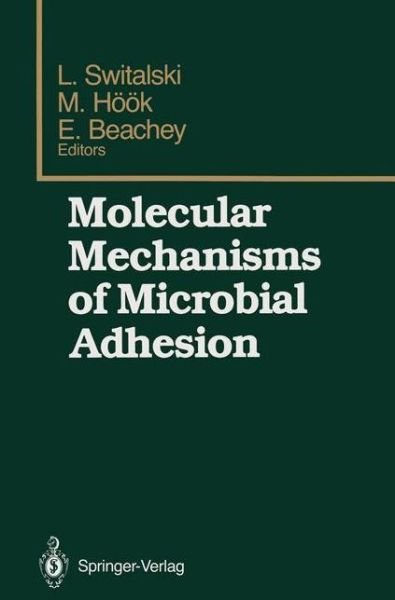 Cover for Lech Switalski · Molecular Mechanisms of Microbial Adhesion: Proceedings of the Second Gulf Shores Symposium, held at Gulf Shores State Park Resort, May 6-8 1988, sponsored by the Department of Biochemistry, Schools of Medicine and Dentistry, University of Alabama at Birm (Pocketbok) [Softcover reprint of the original 1st ed. 1989 edition] (2011)