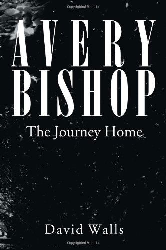 Cover for David Walls · Avery Bishop: the Journey Home (Paperback Book) (1901)