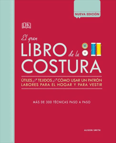 Cover for Alison Smith · El gran libro de la costura: Mas de 300 tecnicas paso a paso (Hardcover Book) (2018)