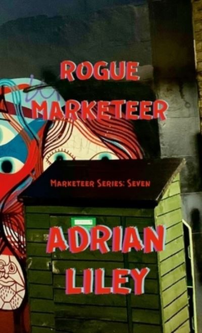 Cover for Adrian Liley · Rogue Marketeer (Book) (2022)