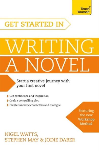 Cover for Nigel Watts · Get Started in Writing a Novel: How to write your first novel and create fantastic characters, dialogues and plot (Paperback Book) (2015)