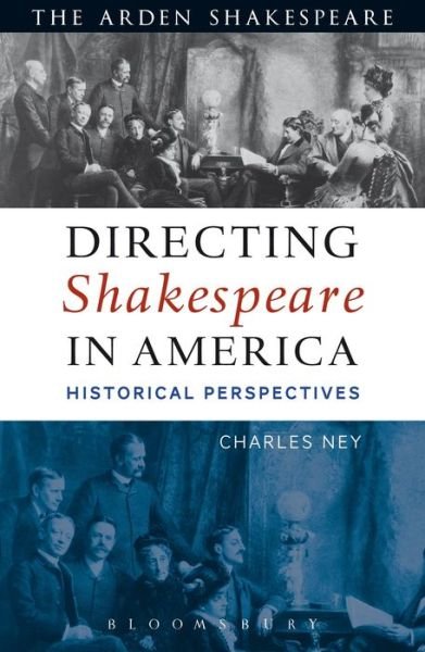 Cover for Ney, Charles (Texas State University, USA) · Directing Shakespeare in America: Historical Perspectives (Gebundenes Buch) (2018)