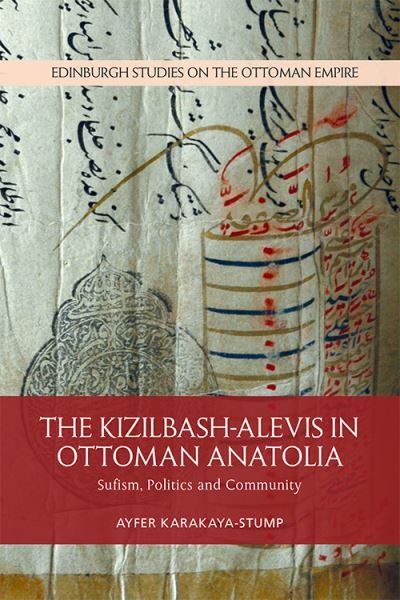 Cover for Ayfer Karakaya-Stump · The Kizilbash-Alevis in Ottoman Anatolia: Sufism, Politics and Community - Edinburgh Studies on the Ottoman Empire (Pocketbok) (2021)