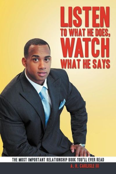 Cover for Carlisle, a H, III · Listen to What He Does, Watch What He Says (Paperback Book) (2012)