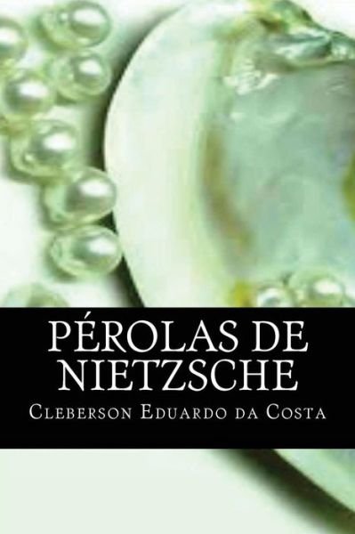 Cover for Cleberson Eduardo Da Costa · Perolas De Nietzsche (Taschenbuch) (2012)