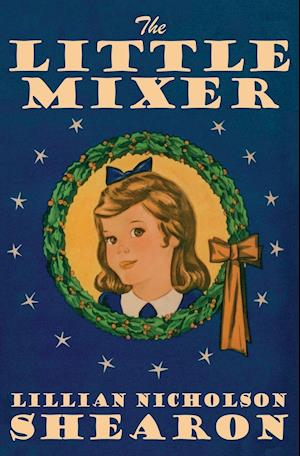 Cover for Lillian Nicholson Shearon · Little Mixer (Book) (2024)