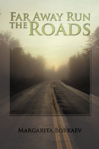 Far Away Run the Roads - Margarita Borkaev - Books - XLIBRIS - 9781479718696 - September 27, 2012