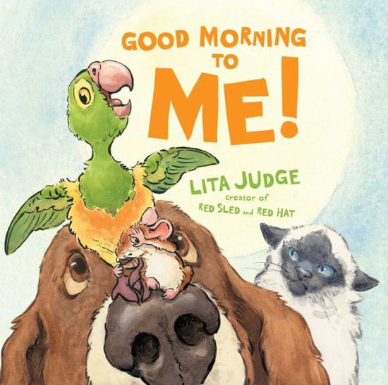 Cover for Lita Judge · Good Morning to Me! (Hardcover bog) (2015)