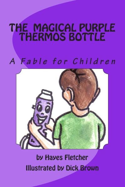 Cover for Hayes Fletcher · The Magical Purple Thermos Bottle (Paperback Book) (2013)