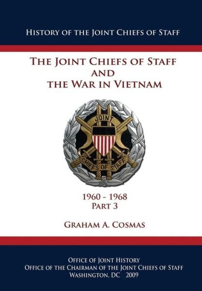 Cover for Graham a Cosmas · The Joint Chiefs of Staff and the War in Vietnam: 1960-1968 Part 3 (Paperback Bog) (2013)