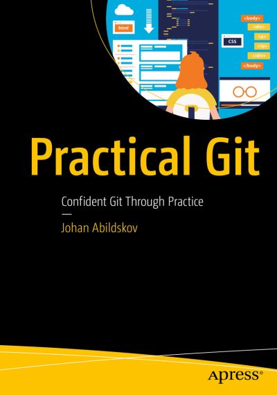 Cover for Johan Abildskov · Practical Git: Confident Git Through Practice (Paperback Book) [1st edition] (2020)