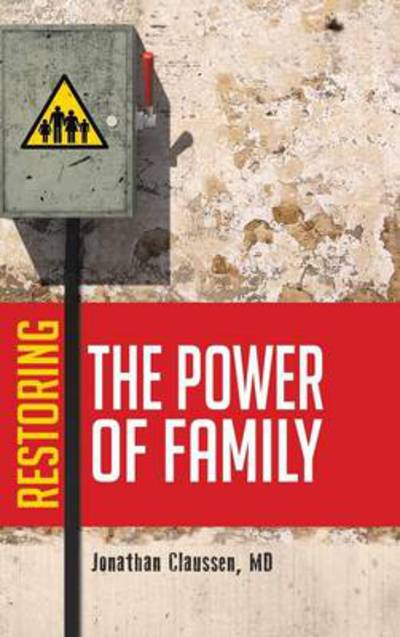 Cover for Md Jonathan Claussen · Restoring the Power of Family (Hardcover Book) (2014)