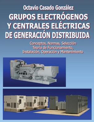 Cover for Dr Octavio Casado · Grupos Electrogenos Y Centrales Electricas De Generacion Distribuida (Paperback Book) (2013)