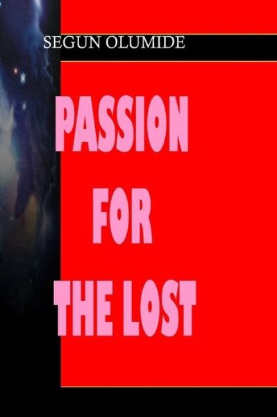 Cover for Pst Segun Olumide · Passion for the Lost: Soulwinning (Paperback Book) (2013)