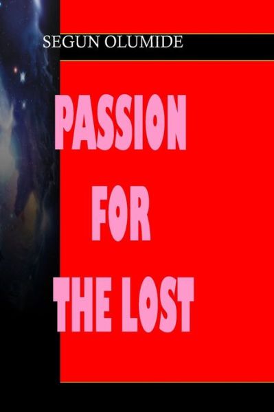 Cover for Pst Segun Olumide · Passion for the Lost: Soulwinning (Paperback Book) (2013)