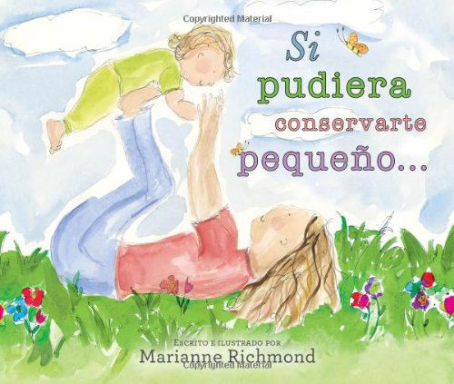 Cover for Marianne Richmond · Si Pudiera Conservarte Pequeño... (Board book) [Spanish, Brdbk edition] (2014)