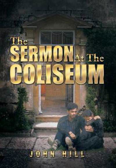 Cover for John Hill · The Sermon at the Coliseum (Inbunden Bok) (2013)