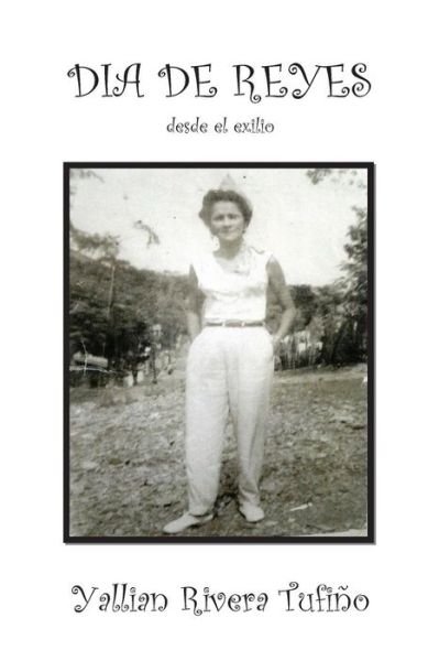 Cover for Yallian Rivera-tufino · Dia De Reyes Desde El Exilio (Paperback Bog) (2013)