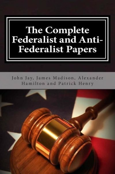 Cover for Alexander Hamilton · The Complete Federalist and Anti-federalist Papers (Paperback Bog) (2014)