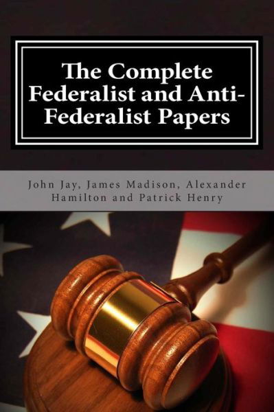 Cover for Alexander Hamilton · The Complete Federalist and Anti-federalist Papers (Paperback Book) (2014)