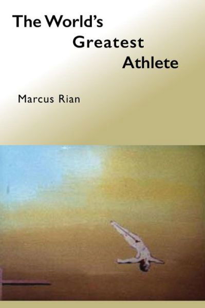 Cover for Marcus Rian · The World's Greatest Athlete: the Dodecathlon (Paperback Book) (2014)