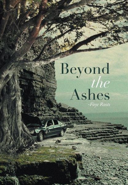 Cover for Faye Roots · Beyond the Ashes (Hardcover Book) (2014)