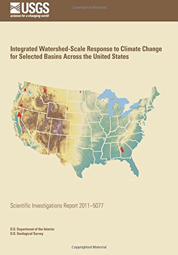 Cover for U.s. Department of the Interior · Integrated Watershed-scale Response to Climate Change for Selected Basins Across the United States (Paperback Book) (2014)