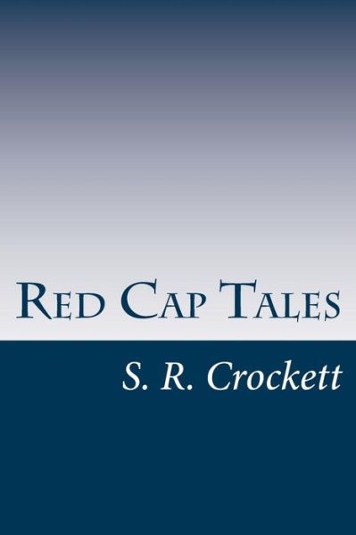 Cover for S R Crockett · Red Cap Tales (Paperback Book) (2014)