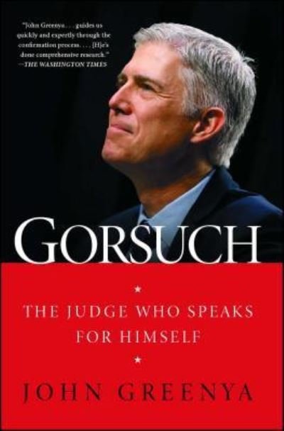 Cover for John Greenya · Gorsuch: The Judge Who Speaks for Himself (Paperback Book) (2018)