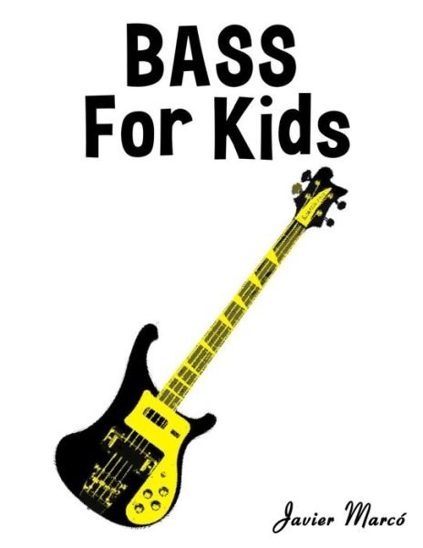 Bass for Kids: Christmas Carols, Classical Music, Nursery Rhymes, Traditional & Folk Songs! - Javier Marco - Książki - Createspace - 9781502494696 - 8 października 2014