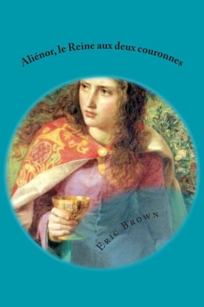 Cover for Eric Brown · Alienor, La Reine Aux Deux Couronnes (Paperback Book) (2014)