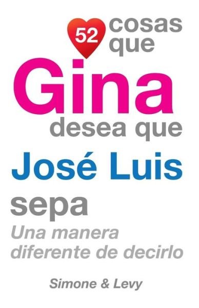 Cover for J L Leyva · 52 Cosas Que Gina Desea Que Jose Luis Sepa: Una Manera Diferente De Decirlo (Paperback Bog) (2014)