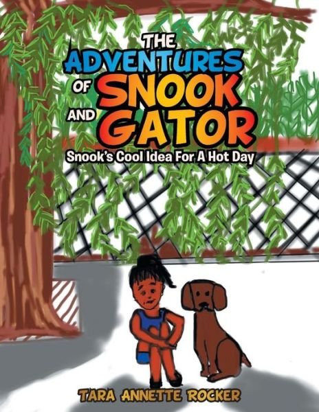 Cover for Tara Annette Rocker · The Adventures of Snook and Gator: Snook's Cool Idea for a Hot Day (Paperback Bog) (2015)