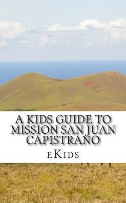 Cover for Ekids · A Kids Guide to Mission San Juan Capistrano (Paperback Bog) (2015)
