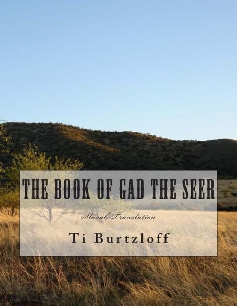 The Book of Gad the Seer: Slovak Translation - Ti Burtzloff - Kirjat - Createspace - 9781511487696 - lauantai 28. maaliskuuta 2015