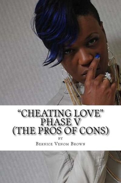 Cover for Bernice Venom Brown · Cheating Love (Phase V): #theprosofcons (Paperback Bog) (2015)