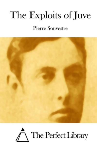 Cover for Pierre Souvestre · The Exploits of Juve (Paperback Book) (2015)