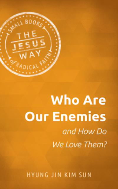 Cover for Hyung Jin Kim Sun · Who Are Our Enemies and How Do We Love Them? (Paperback Book) (2020)