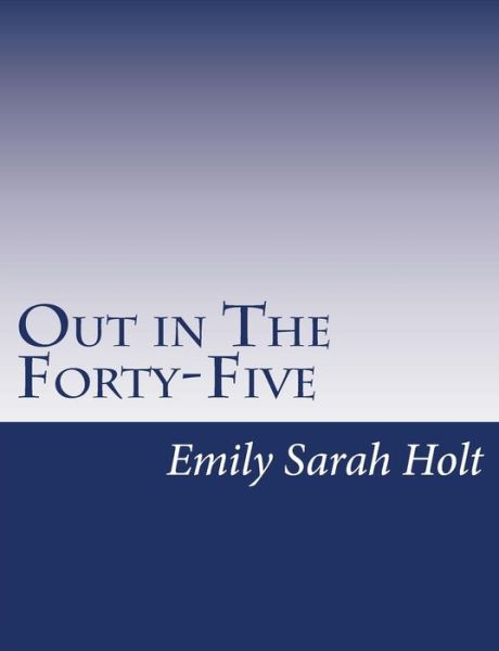 Cover for Emily Sarah Holt · Out in the Forty-five (Taschenbuch) (2015)