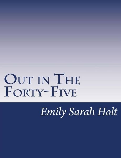 Cover for Emily Sarah Holt · Out in the Forty-five (Paperback Book) (2015)