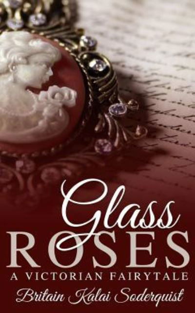 Cover for Britain Kalai Soderquist · Glass Roses (Paperback Book) (2015)